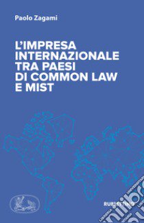 L'impresa internazionale tra Paesi di common law e MIST libro di Zagami Paolo