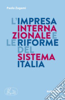 L'impresa internazionale e le riforme del sistema Italia libro di Zagami Paolo