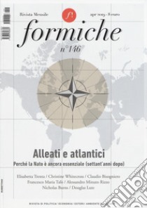 Formiche (2019). Vol. 146: Alleati e atlantici. Perché la Nato è ancora essenziale (settant'anni dopo) libro