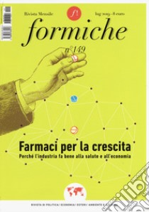 Formiche (2019). Con Libro di altro formato. Vol. 149: Farmaci per la crescita. Perché l'industria fa bene alla salute e all'economia libro