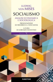 Socialismo. Analisi economica e sociologica libro di Mises Ludwig von; Infantino L. (cur.)