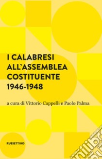 I calabresi all'assemblea costituente 1946-1948 libro di Cappelli V. (cur.); Palma P. (cur.)