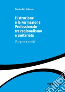 L'istruzione e la formazione professionale tra regionalismo e unitarietà. Una prima analisi libro di Salerno Giulio Maria