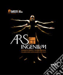 Ars et ingenium. Similitudine e invenzione celebrando Leonardo Da Vinci. Design. Ediz. italiana e inglese libro