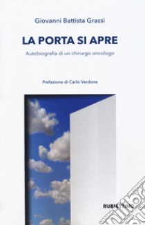 La porta si apre. Autobiografia di un chirurgo libro di Grassi Battista Giovan