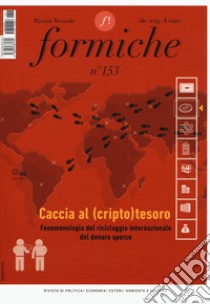 Formiche (2019). Con Libro in brossura: La rivoluzione dietro l'angolo. Vol. 153: Caccia al (cripto)tesoro. Fenomenologia del riciclaggio internazionale del denaro sporco libro