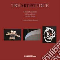 Tre artiste due libro di Bonomi G. (cur.)