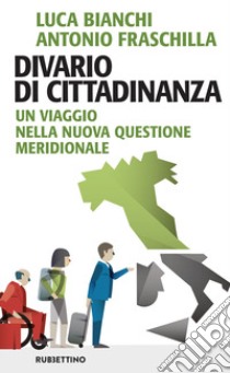 Divario di cittadinanza. Un viaggio nella nuova questione meridionale libro di Bianchi Luca; Fraschilla Antonio