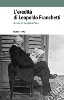 L'eredità di Leopoldo Franchetti libro di Pace R. (cur.)