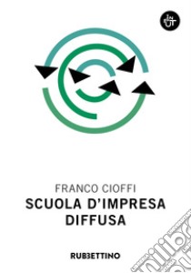 Scuola d'impresa diffusa libro di Cioffi Franco