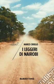 I leggeri di Nairobi libro di Ciriello Marco