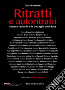 Ritratti e autoritratti. Cinema teatro tv e la battaglia delle idee libro di Laudadio Felice