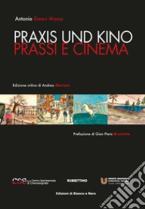 Praxis und kino. Prassi e cinema. Ediz. integrale libro di Simon-Mossa Antonio; Mariani A. (cur.)