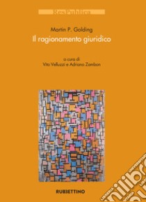 Il ragionamento giuridico libro di Goldin Martin P.; Velluzzi V. (cur.); Zambon A. (cur.)