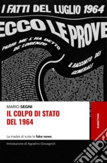 Il colpo di Stato del 1964. La madre di tutte le fake news libro di Segni Mario