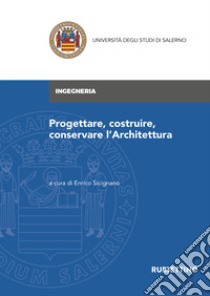 Progettare, costruire, conservare l'architettura libro di Sicignano E. (cur.)