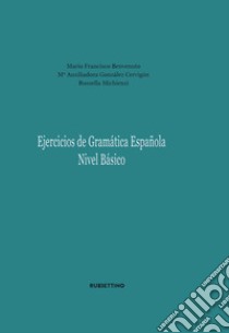 Ejercicios de gramatica espanola. Nivel basico libro di Benvenuto Mario Francisco; Gonzales Cervigon Auxilliadora; Michienzi Rossella