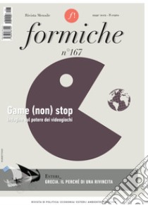 Formiche (2021). Vol. 167: Game (non) stop. Indagine sul potere dei videogiochi libro