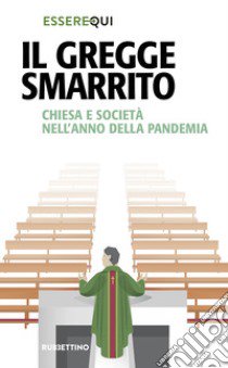 Il gregge smarrito. Chiesa e società nell'anno della pandemia libro