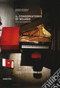 Il conservatorio di Milano. Ediz. italiana e inglese libro di Baggio M. (cur.); Valsecchi R. (cur.)