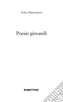 Poesie giovanili libro di Mastroianni Felice