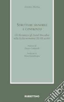 Strutture signorili a confronto. Gli Aleramici e gli Avenel Maccabeo nella Sicilia normanna (XI-XII secolo) libro di Mursia Antonio