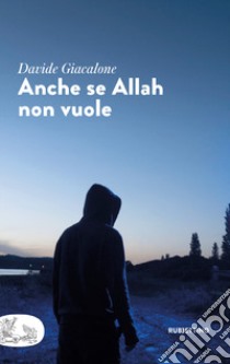 Anche se Allah non vuole libro di Giacalone Davide