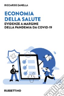 Economia della salute. Evidenze a margine della pandemia da Covid-19 libro di Zanella Riccardo