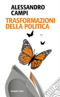 Trasformazioni della politica libro di Campi Alessandro