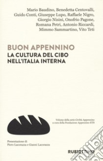 Buon Appennino. La cultura del cibo nell'Italia interna libro