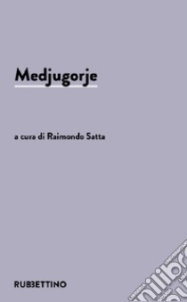 Medjugorje libro di Satta R. (cur.)