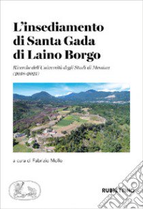 L'insediamento di Santa Gada di Laino Borgo. Ricerche dell'Università degli Studi di Messina (2018-2021) libro di Mollo F. (cur.)