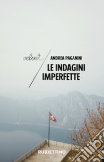 Le indagini imperfette libro di Paganini Andrea