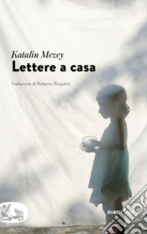 Lettere a casa libro di Mezey Katalin