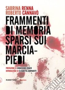 Frammenti di memoria sparsi sui marciapiedi libro di Renna Sabrina; Cannavò Roberto