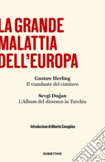 La grande malattia dell'Europa libro di Herling Gustaw; Dogan Sevgi