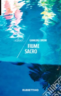 Fiume sacro libro di Bruni Gianluigi