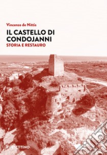 Il castello di Condojanni. Storia e restauro libro di De Nittis Vincenzo