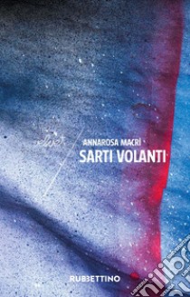 Sarti volanti libro di Macrì Annarosa