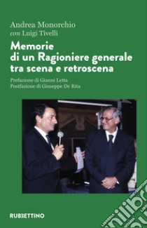 Memorie di un ragioniere generale tra scena e retroscena libro di Monorchio Andrea; Tivelli Luigi