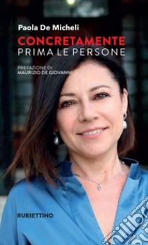 Concretamente. Prima le persone libro di De Micheli Paola