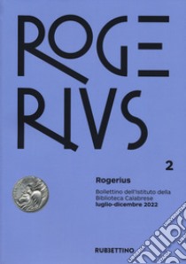 Rogerius. Bollettino dell'Istituto della Biblioteca Calabrese (2022). Vol. 2 libro