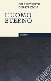 L'uomo eterno. Nuova ediz. libro di Chesterton Gilbert Keith