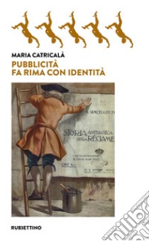 Pubblicità fa rima con identità libro di Catricalà Maria