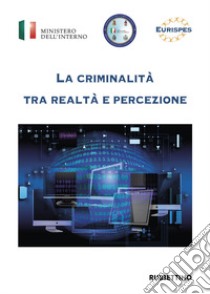 La criminalità tra realtà e percezione libro