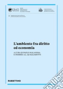 L'ambiente fra diritto ed economia libro di Malanima P. (cur.); Quagliarotti D. A. L. (cur.)