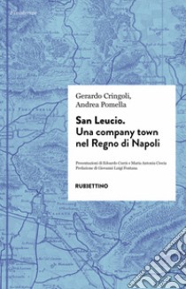 San Leucio. Una company town nel Regno di Napoli libro di Cringoli Gerardo; Pomella Andrea