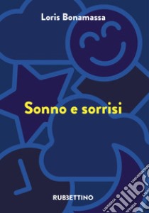 Sonno e sorrisi libro di Bonamassa Loris