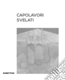 Capolavori svelati. Catanzaro tra patrimonio artistico pubblico e collezionismo privato. Catalogo della mostra (Catanzaro, 8 settembre-5 novembre 2023). Ediz. illustrata libro di Passarelli L. (cur.)