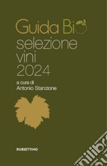 Guida bio selezione vini 2024 libro di Stanzione A. (cur.)